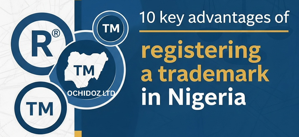 10-key-Advantages-of-Registering-a-Trademark-in-Nigeria-Ochidoz-Ltd